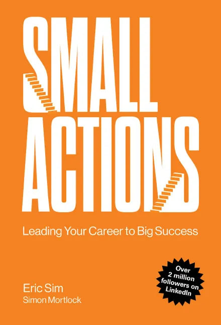Small Actions: Leading Your Career to Big Success - Hardcover