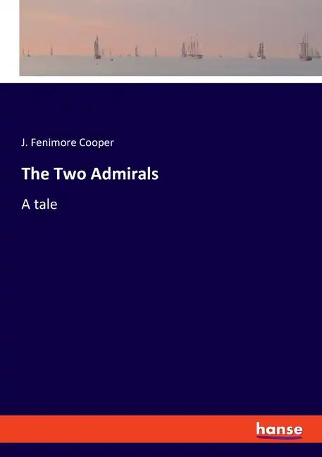 The Two Admirals: A tale - Paperback