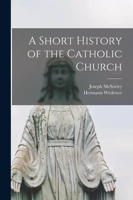 A Short History of the Catholic Church - Paperback