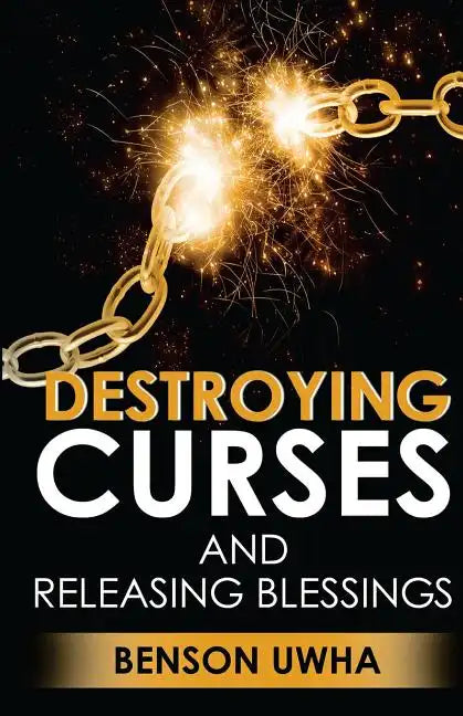 Destroying Curses and Releasing Blessings - Paperback