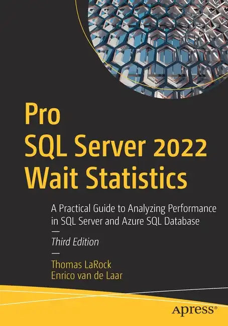 Pro SQL Server 2022 Wait Statistics: A Practical Guide to Analyzing Performance in SQL Server and Azure SQL Database - Paperback