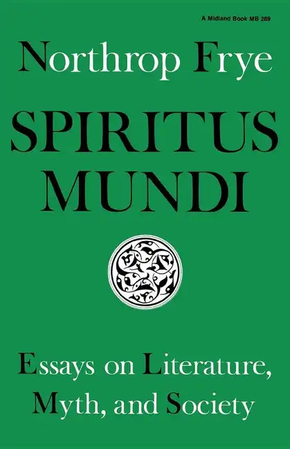 Spiritus Mundi: Essays on Literature, Myth, and Society - Paperback