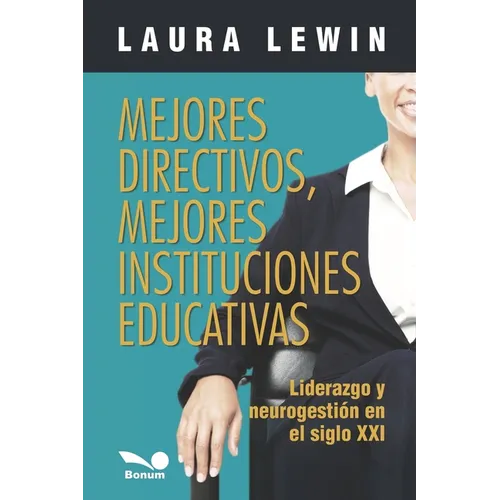 Mejores directivos, mejores instituciones educativas: liderazgo y neurogesti en el siglo XXI - Paperback