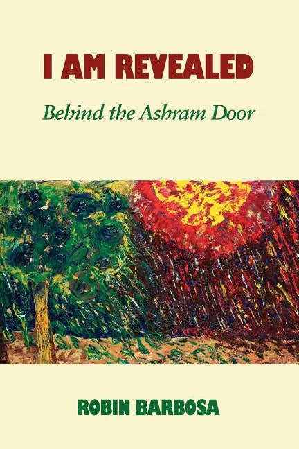 I Am Revealed: Behind the Ashram Door - Paperback