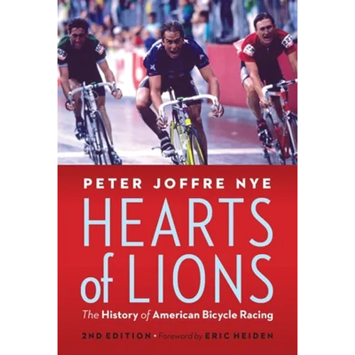 Hearts of Lions: The History of American Bicycle Racing - Hardcover