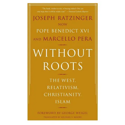Without Roots: Europe, Relativism, Christianity, Islam - Paperback