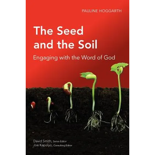 The Seed and the Soil: Engaging with the Word of God - Paperback