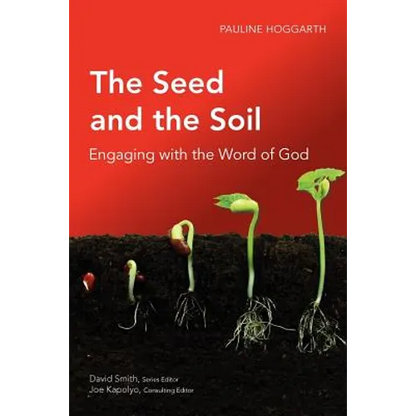 The Seed and the Soil: Engaging with the Word of God - Paperback
