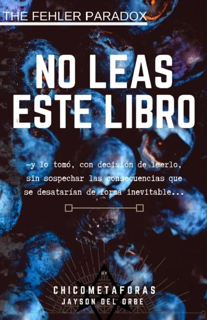 No Leas Este Libro: (terror psicológico, juego mental) (by El Chico de las Metáforas) Un libro con una historia que no quiere ser contada, - Paperback