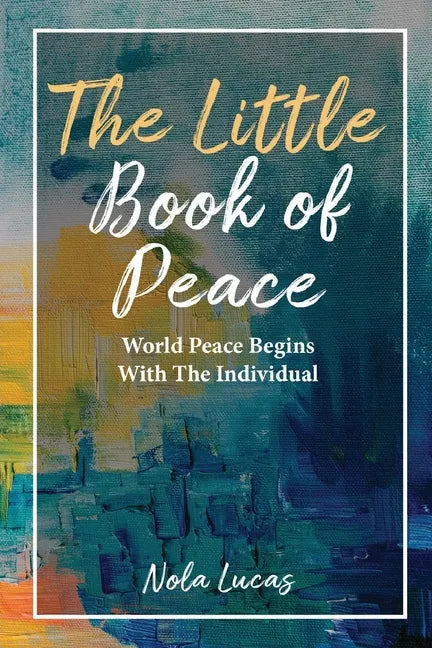 The Little Book of Peace: World Peace Begins With The Individual - Paperback