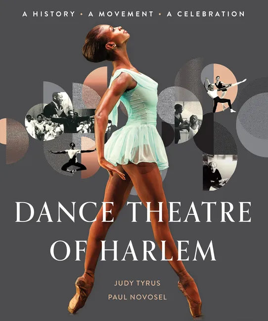 Dance Theatre of Harlem: A History, a Movement, a Celebration - Hardcover