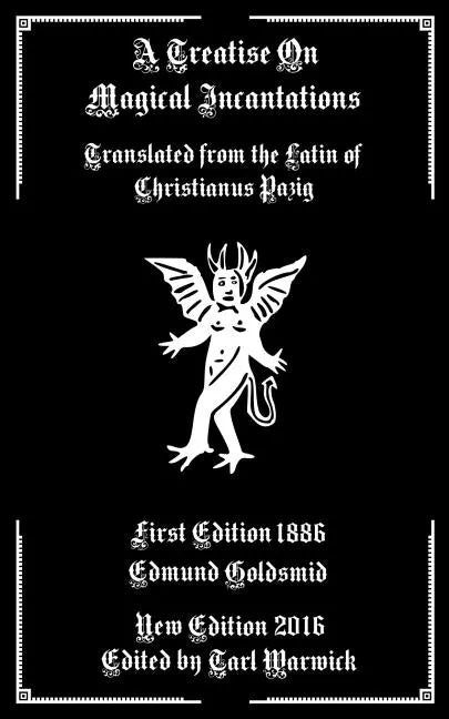 A Treatise on Magical Incantations: Translated From the Latin of Christianus Pazig - Paperback