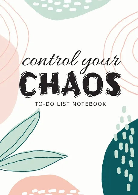Control Your Chaos To-Do List Notebook: 120 Pages Lined Undated To-Do List Organizer with Priority Lists (Medium A5 - 5.83X8.27 - Creme Abstract) - Paperback