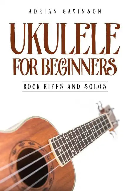 Ukulele for Beginners: Rock Riffs and Solos - Paperback