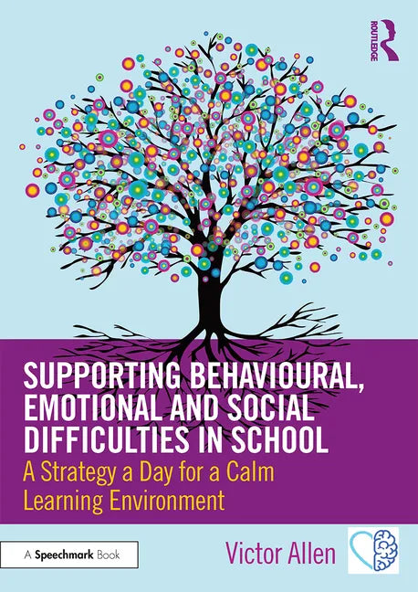 Supporting Behavioural, Emotional and Social Difficulties in School: A Strategy a Day for a Calm Learning Environment - Paperback