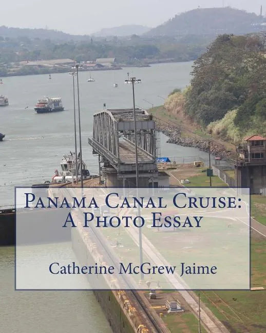 Panama Canal Cruise: A Photo Essay - Paperback