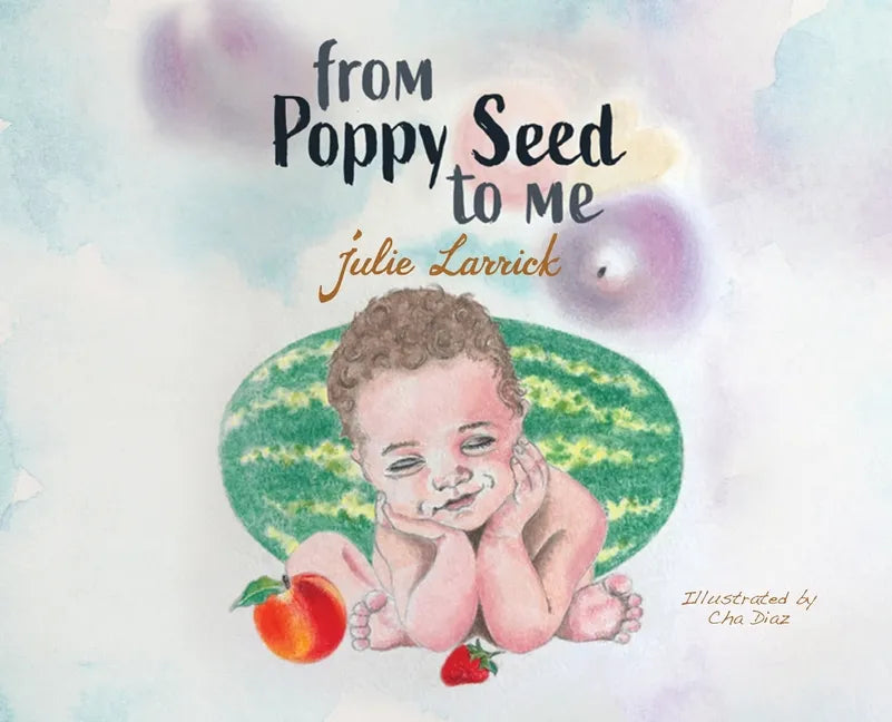 From Poppy Seed to Me - Hardcover