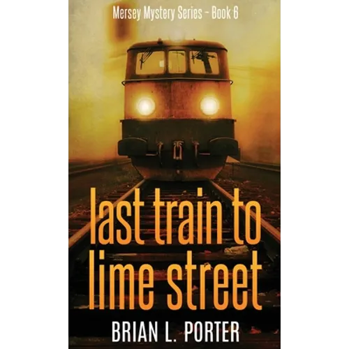 Last Train to Lime Street - Hardcover
