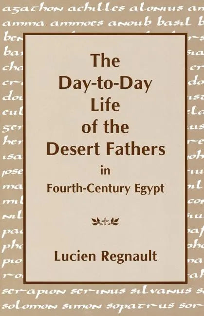 The Day-To-Day Life of the Desert Fathers in Fourth-Century Egypt - Paperback