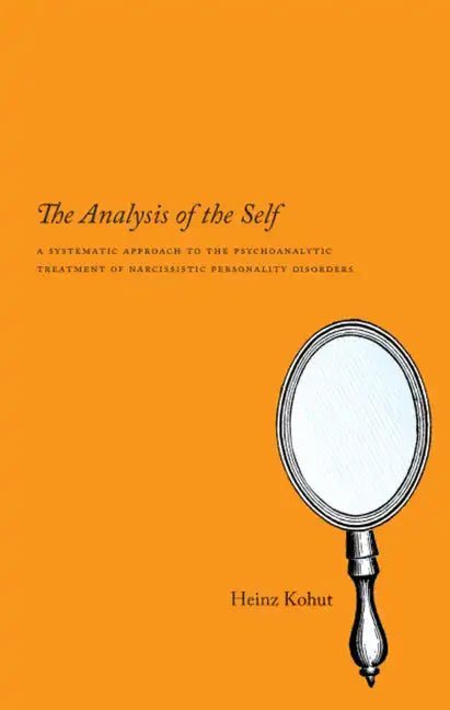 The Analysis of the Self: A Systematic Approach to the Psychoanalytic Treatment of Narcissistic Personality Disorders - Paperback