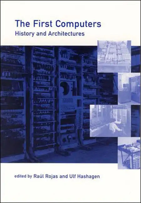 The First Computers: History and Architectures - Paperback