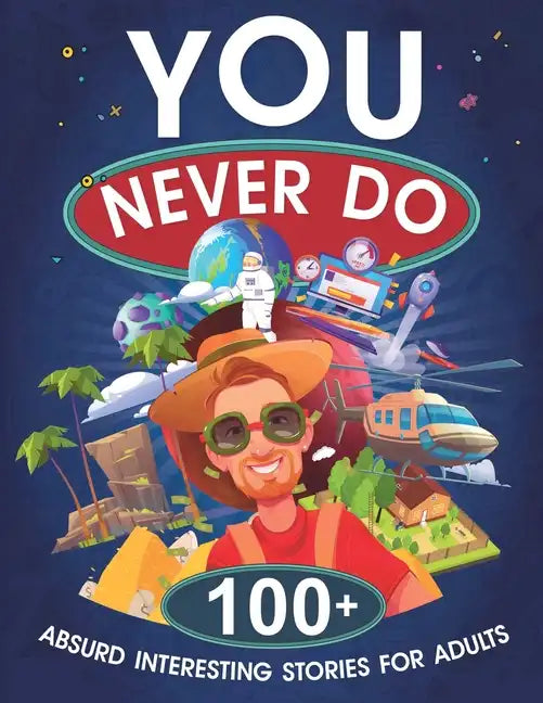 You Never Do: 100+ Absurd Interesting Stories for Adults - Paperback
