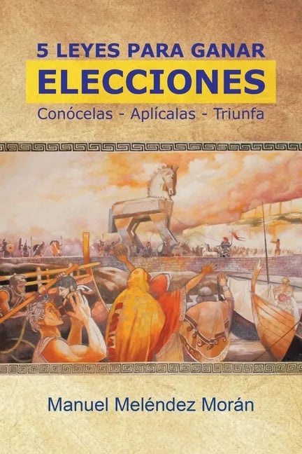 5 Leyes Para Ganar Elecciones: Conócelas. Aplícalas. Triunfa - Paperback