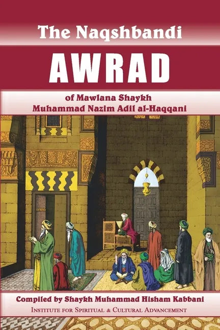 Naqshbandi Awrad of Mawlana Shaykh Muhammad Nazim Adil al-Haqqani - Paperback
