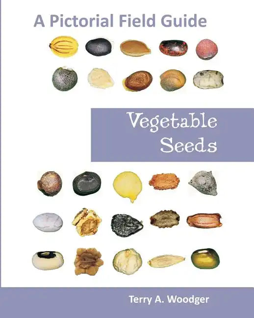Vegetable Seeds: A Pictorial Field Guide - Paperback