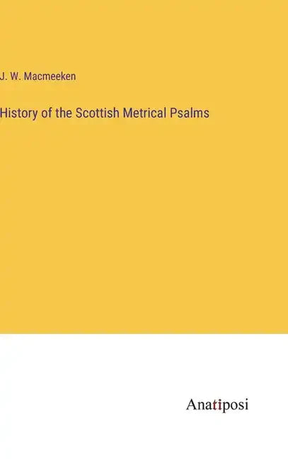 History of the Scottish Metrical Psalms - Hardcover