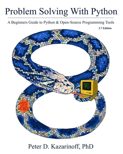 Problem Solving with Python 3.7 Edition: A beginner's guide to Python & open-source programming tools - Paperback