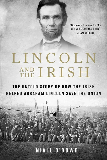 Lincoln and the Irish: The Untold Story of How the Irish Helped Abraham Lincoln Save the Union - Hardcover