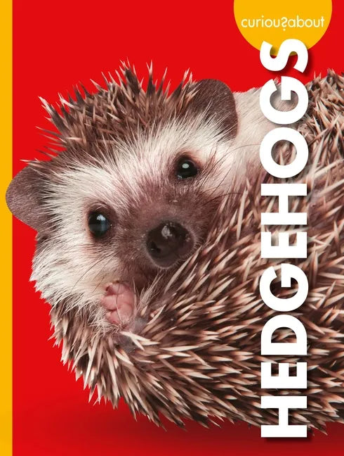 Curious about Hedgehogs - Library Binding