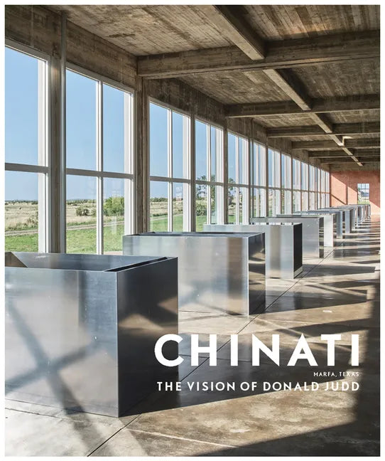 Chinati: The Vision of Donald Judd - Hardcover
