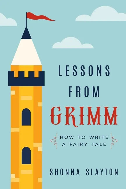 Lessons From Grimm: How to Write a Fairy Tale - Paperback