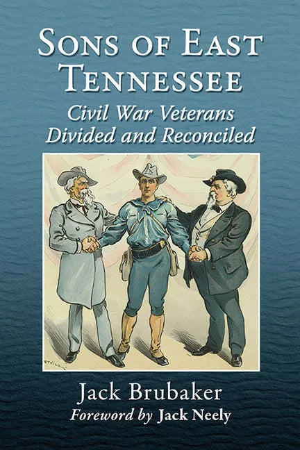 Sons of East Tennessee: Civil War Veterans Divided and Reconciled - Paperback