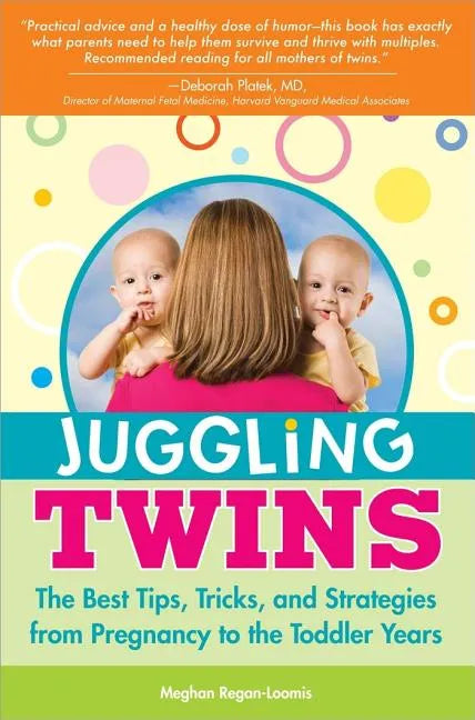 Juggling Twins: The Best Tips, Tricks, and Strategies from Pregnancy to the Toddler Years - Paperback