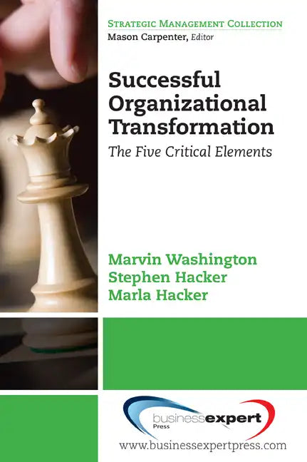 Successful Organizational Transformation: The Five Critical Elements - Paperback