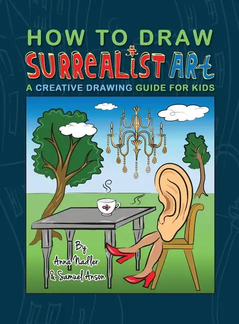 How To Draw Surrealist Art: A Creative Drawing Guide For Kids - Hardcover