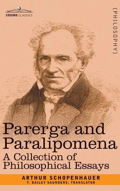 Parerga and Paralipomena: A Collection of Philosophical Essays - Hardcover