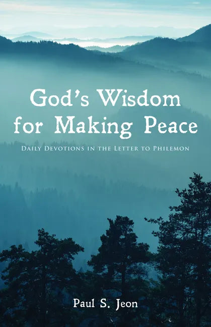 God's Wisdom for Making Peace: Daily Devotions in the Letter to Philemon - Hardcover
