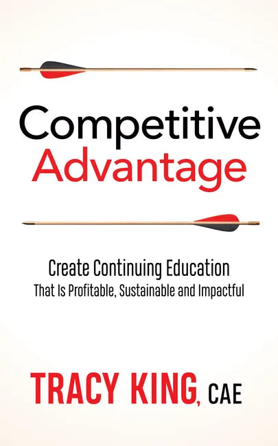 Competitive Advantage: Create Continuing Education That Is Profitable, Sustainable, and Impactful - Paperback