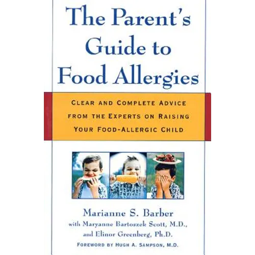 The Parent's Guide to Food Allergies: Clear and Complete Advice from the Experts on Raising Your Food-Allergic Child - Paperback