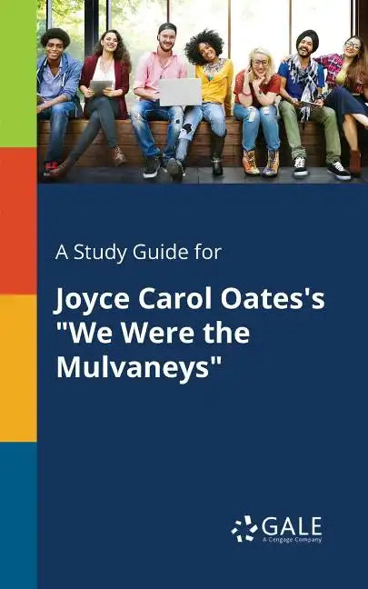 A Study Guide for Joyce Carol Oates's "We Were the Mulvaneys" - Paperback