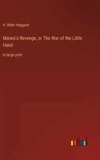 Maiwa's Revenge, or The War of the Little Hand: in large print - Hardcover