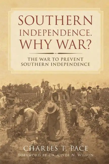Southern Independence: Why War?: The War to Prevent Southern Independence - Paperback