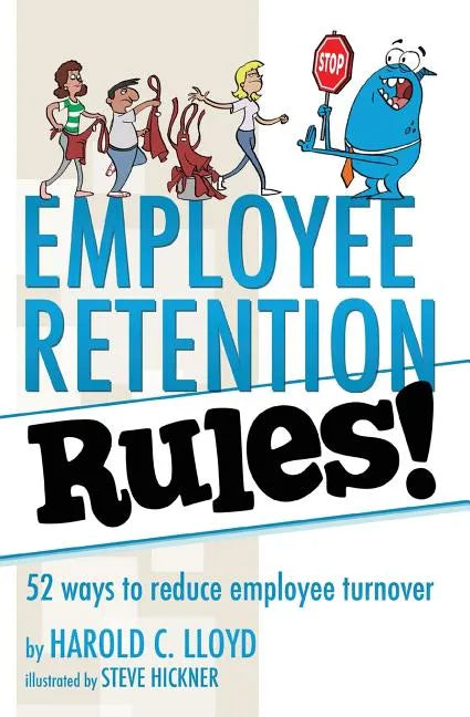 Employee Retention Rules!: 52 ways to reduce employee turnover - Paperback