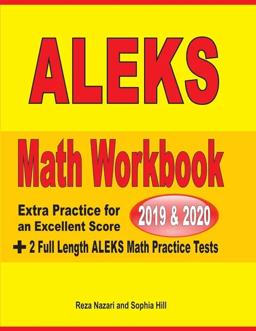 ALEKS Math Workbook 2019 - 2020: Extra Practice for an Excellent Score + 2 Full Length ALEKS Math Practice Tests - Paperback