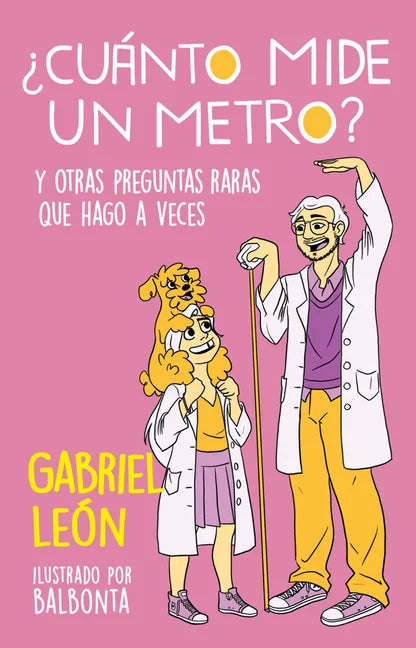 ¿Cuánto Mide Un Metro? Y Otras Preguntas Raras Que Hago a Veces / How Long Is O Ne Meter? and Other Rare Questions I Sometimes Ask - Paperback
