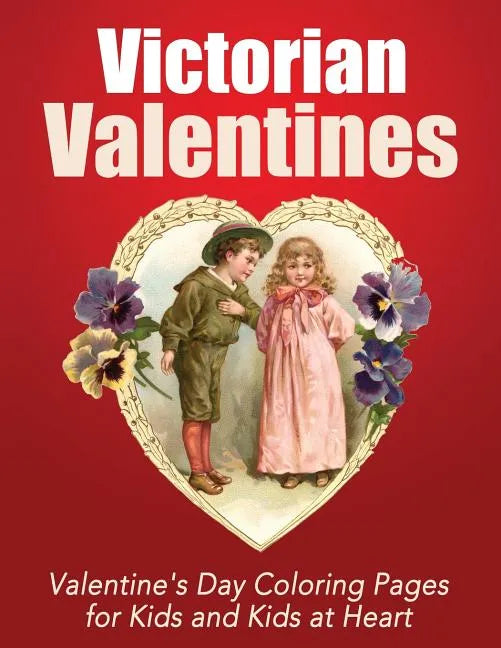 Victorian Valentines: Valentine's Day Coloring Pages for Kids and Kids at Heart - Paperback